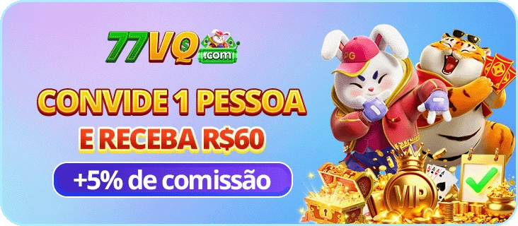 77VQ Indique amigos para receber um bônus